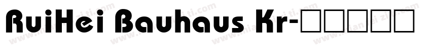 RuiHei Bauhaus Kr字体转换